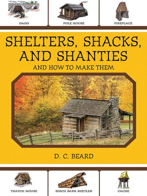 cover image of Shelters, Shacks, and Shanties: and How to Make Them